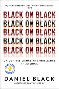 Black on Black (On Our Resilience and Brilliance in America) - 9781335508225 by Daniel Black, 9781335508225