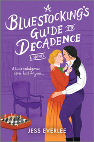 A Bluestocking's Guide to Decadence by Jess Everlee, 9781335428561