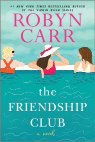 The Friendship Club (A Novel) - 9780778305415 by Robyn Carr, 9780778305415