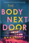 The Body Next Door (A Novel) by Maia Chance, 9780778310419