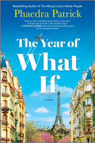 The Year of What If (A Novel) by Phaedra Patrick, 9780778310891