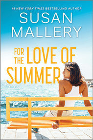 For the Love of Summer (A Summer Beach Read) by Susan Mallery, 9780778305521