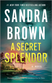 A Secret Splendor (A Novel) by Sandra Brown, 9780778310402