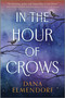 In the Hour of Crows (A GMA Buzz Pick!) by Dana Elmendorf, 9780778310495