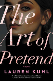 The Art of Pretend (A Novel) by Lauren Kuhl, 9781525831539