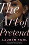 The Art of Pretend (A Novel) by Lauren Kuhl, 9781525831539