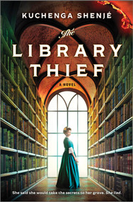 The Library Thief (A Novel) by Kuchenga Shenjé, 9781335909695
