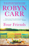 Four Friends (A Novel) by Robyn Carr, 9780778310563