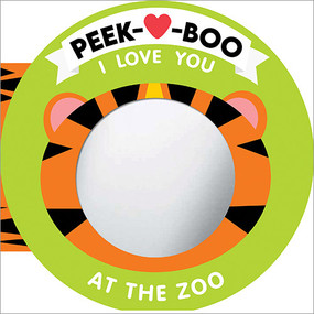 Peek-A-Boo, I Love You! At The Zoo by Natalie Marshall, 9781464218194