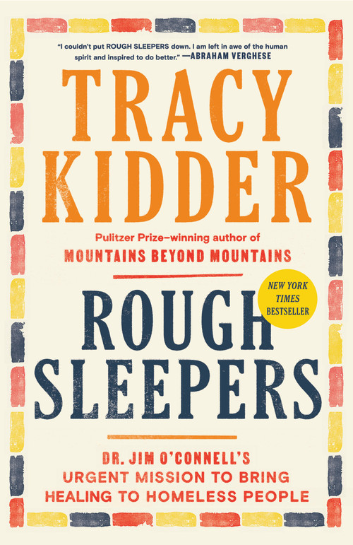 Rough Sleepers (Dr. Jim O'Connell's urgent mission to bring healing to homeless people) - 9781984801456 by Tracy Kidder, 9781984801456