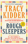 Rough Sleepers (Dr. Jim O'Connell's urgent mission to bring healing to homeless people) - 9781984801456 by Tracy Kidder, 9781984801456