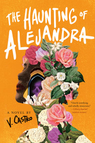 The Haunting of Alejandra (A Novel) - 9780593499719 by V. Castro, 9780593499719