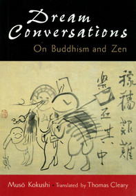 Dream Conversations (On Buddhism and Zen) by Muso Kokushi, Thomas Cleary, 9781570622069