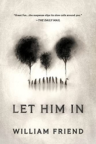 Let Him In (A Novel) by William Friend, 9781728295138