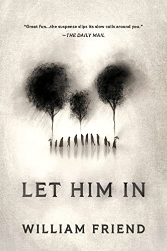 Let Him In (A Novel) by William Friend, 9781728295138