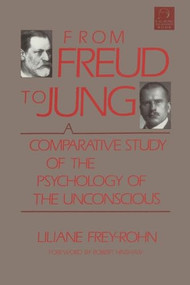 From Freud to Jung (A Comparative Study of the Psychology of the Unconscious) by Liliane Frey-Rohn, 9781570626760