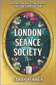 The London Séance Society (A Novel) - 9780778387114 by Sarah Penner, 9780778387114