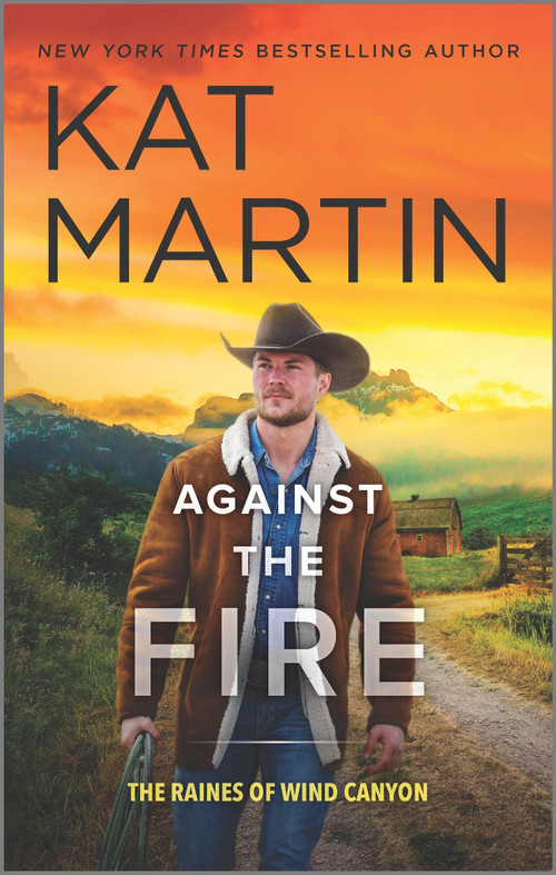Against the Fire (A Novel) by Kat Martin, 9780778333777