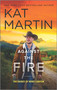 Against the Fire (A Novel) by Kat Martin, 9780778333777