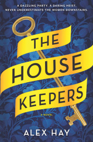 The Housekeepers (A Novel) - 9781525805004 by Alex Hay, 9781525805004