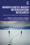 Mindfulness-Based Intervention Research (Characteristics, Approaches, and Developments) - 9781138681392 by Christian U. Krägeloh, Marcus A. Henning, Oleg Medvedev, Xuan Joanna Feng, Fiona Moir, Rex Billington, Richard J. Siegert, 9781138681392