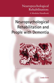 Neuropsychological Rehabilitation and People with Dementia - 9781138877603 by Linda Clare, 9781138877603