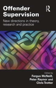 Offender Supervision (New Directions in Theory, Research and Practice) by Fergus McNeill, Peter Raynor, Chris Trotter, 9781843929352