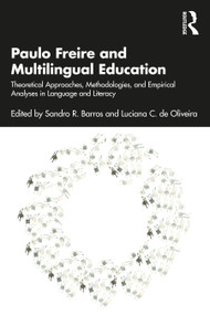Paulo Freire and Multilingual Education (Theoretical Approaches, Methodologies, and Empirical Analyses in Language and Literacy) - 9780367773557 by Sandro R. Barros, Luciana C. de Oliveira, 9780367773557
