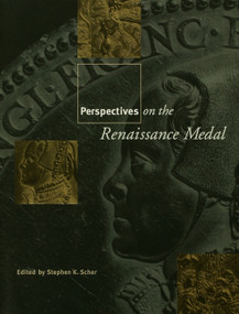 Perspectives on the Renaissance Medal (Portrait Medals of the Renaissance) - 9780415763752 by Stephen K. Scher, 9780415763752