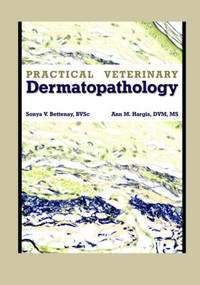 Practical Veterinary Dermatopathology by Sonya Bettenay, Ann Hargis, 9781893441965