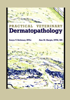 Practical Veterinary Dermatopathology by Sonya Bettenay, Ann Hargis, 9781893441965