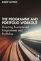 The Programme and Portfolio Workout (Directing Business-Led Programmes and Portfolios) - 9781138721210 by Robert Buttrick, 9781138721210