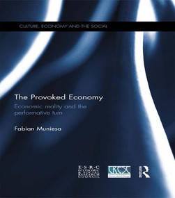 The Provoked Economy (Economic Reality and the Performative Turn) - 9781138961807 by Fabian Muniesa, 9781138961807