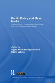 Public Policy and the Mass Media (The Interplay of Mass Communication and Political Decision Making) - 9781138874121 by Sigrid Koch-Baumgarten, Katrin Voltmer, 9781138874121