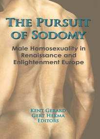 The Pursuit of Sodomy (Male Homosexuality in Renaissance and Enlightenment Europe) - 9780918393494 by Kent Gerard, 9780918393494