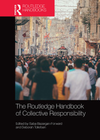 The Routledge Handbook of Collective Responsibility by Saba Bazargan-Forward, Deborah Tollefsen, 9781032236667