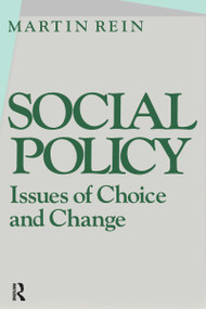 Social Policy: Issues of Choice and Change (Issues of Choice and Change) by Martin Rein, 9780873322355