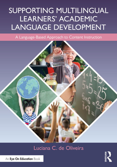 Supporting Multilingual Learners' Academic Language Development (A Language-Based Approach to Content Instruction) - 9781032207216 by Luciana C. de Oliveira, 9781032207216