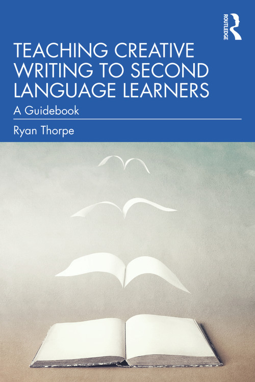 Teaching Creative Writing to Second Language Learners (A Guidebook) - 9780367485665 by Ryan Thorpe, 9780367485665