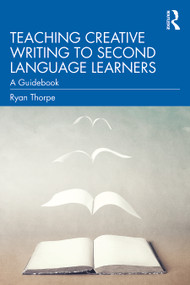 Teaching Creative Writing to Second Language Learners (A Guidebook) - 9780367485665 by Ryan Thorpe, 9780367485665