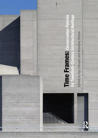 Time Frames (Conservation Policies for Twentieth-Century Architectural Heritage) - 9781138392779 by Ugo Carughi, Massimo Visone, 9781138392779