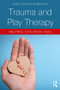 Trauma and Play Therapy (Helping Children Heal) - 9781138559943 by Paris Goodyear-Brown, 9781138559943