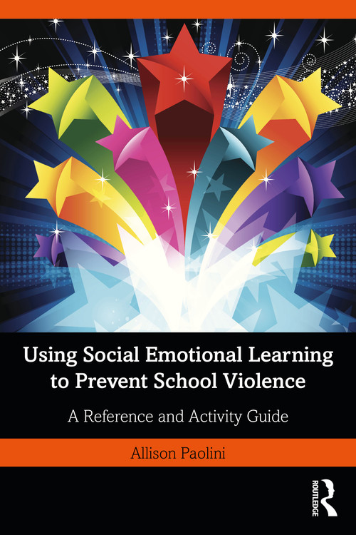 Using Social Emotional Learning to Prevent School Violence (A Reference and Activity Guide) - 9781032200958 by Allison Paolini, 9781032200958