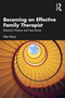 Becoming an Effective Family Therapist (Research, Practice, and Case Stories) by Peter Rober, 9781032602677