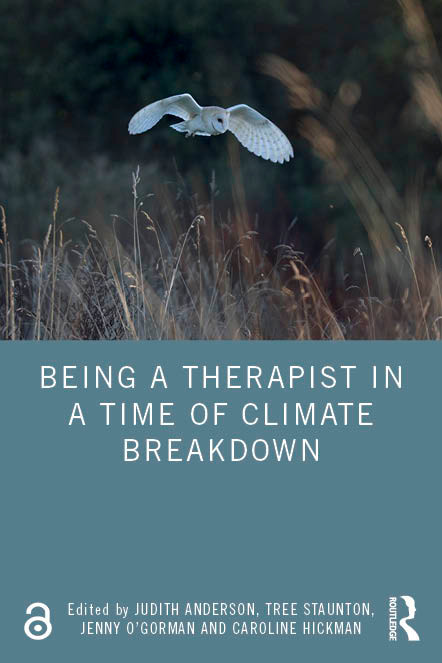 Being a Therapist in a Time of Climate Breakdown by Judith Anderson, Tree Staunton, Jenny O'Gorman, Caroline Hickman, 9781032565606