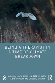 Being a Therapist in a Time of Climate Breakdown by Judith Anderson, Tree Staunton, Jenny O'Gorman, Caroline Hickman, 9781032565606