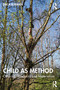 Child as Method (Othering, Interiority and Materialism) by Erica Burman, 9781032255729