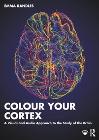 Colour Your Cortex (A Visual and Audio Approach to the Study of the Brain) - 9781032643168 by Emma Randles, 9781032643168