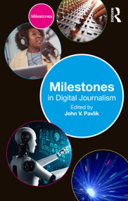 Milestones in Digital Journalism - 9781032326733 by John V. Pavlik, 9781032326733