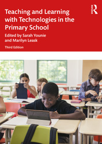 Teaching and Learning with Technologies in the Primary School by Marilyn Leask, Sarah Younie, 9781032528847